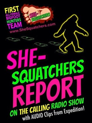 All-Female Bigfoot Expedition via SheSquatchers Report - TheCallingRadioShow.com